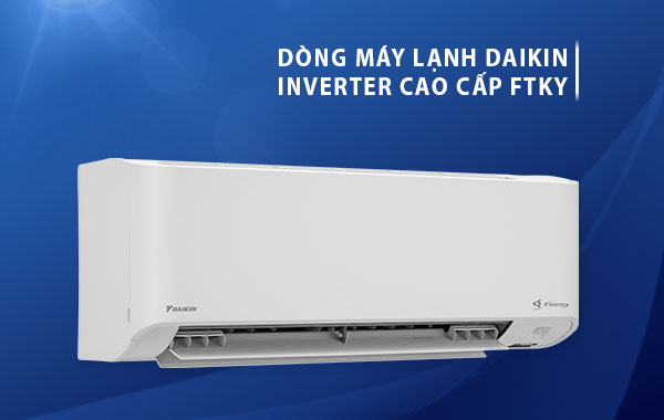 Dòng máy lạnh Inverter cao cấp FTKY
